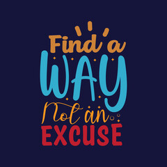 Find a way not an excuse Typography lettering for t shirt