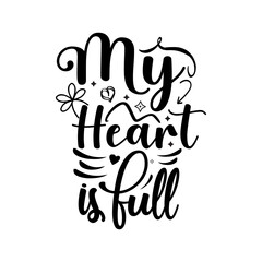 My heart is full Typography lettering for t shirt