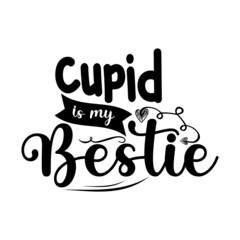 Cupid is my bestie Typography lettering for t shirt