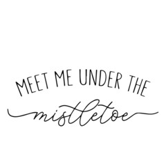 meet me under the mistletoe background inspirational quotes typography lettering design