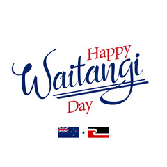 Happy Waitangi day of New Zealand. 6 February. Hand lettering label concept. Vector illustration Happy New Zealand Day template. Calligraphic design for holiday background, poster, banner, greeting ca