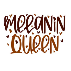 Hand lettering quote Melanin Queen for African American woman tee shirt. Vector calligraphy illustration with hearts isolated on white. Nice for girls tshirt, print, sticker for Black history