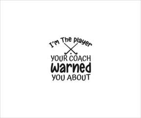 Field Hockey Vector, I'm The player your coach warned you about, Field Hockey svg, Hockey svg, field hockey typography, field hockey t-shirts, Field Hockey Png, Vinyl cut