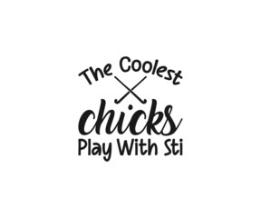The coolest chicks play with sti. Field Hockey Vector, Field Hockey svg, Hockey svg, field hockey typography, field hockey t-shirts, Field Hockey Png, Vinyl cut