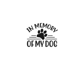 Dog Bereavement Vector, In memory of my dog, Dog Bereavement Typography, Dog Bereavement Svg, Pet Dog Memorial svg, Paw Print svg, Dog Memorial svg, Memorial Pet Svg, Pet Loss svg, Dog Los

