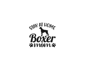 Stay at home boxer mom Svg, Boxer Dog Vector, Boxer Dog clipart, Boxer Dog Png, Boxer Dad, Boxer Dad t-shirt design, Boxer Typography, Boxer Shirt, Boxer Stickers