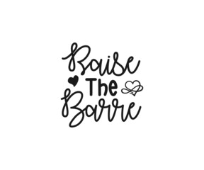 Raise the barre Svg, Barre Vector, Barre clipart, Barre Typography, Barre t-shirt design, Barre Typography Design,  Dance workout svg, Gymnastics