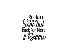 So darn sore but back for more Svg, Barre Vector, Barre clipart, Barre Typography, Barre t-shirt design, Barre Typography Design,  Dance workout svg, Gymnastics