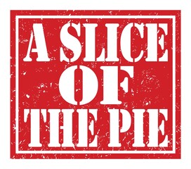 A SLICE OF THE PIE, text written on red stamp sign