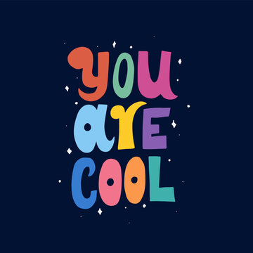 yuo are cool.vector illustration.colored letters on a blue background.modern typography design.perfect for social media,web design,banner,bags,t-shirt,poster,sticker,textille and different uses