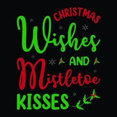 Christmas wishes and mistletoe kisses. Funny Christmas typography with elements. Good for t-shirt print, mug, cards.