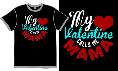 my valentine calls me mama, best mama ever, abstract valentine t shirt, cute mama typography lettering design, love gift print card, mama sign