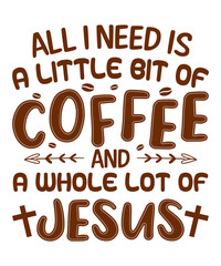 All I need is a little bit of coffee and a whole lot of Jesus
