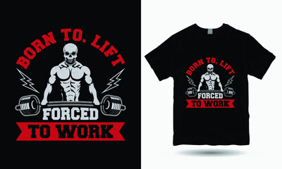 Born to Lift Forced to Work T-shirt Design | Workout T-shirt Design 