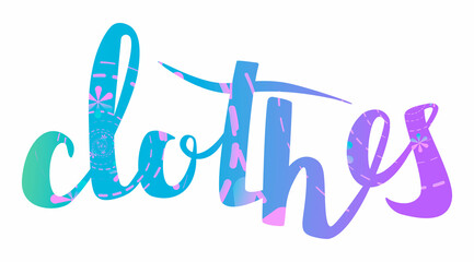 Vector illustration with lettering of a clothes. You can use the element in web design, banners, etc.