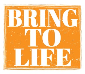 BRING TO LIFE, text on orange stamp sign
