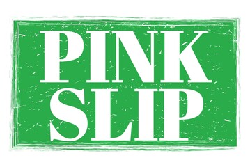 PINK SLIP, words on green grungy stamp sign