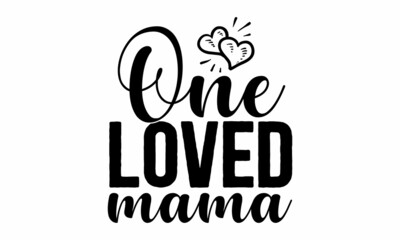 Fototapeta premium one loved mama, Day typography poster with handwritten calligraphy text, Valentines Day greeting card template with typography text and red heart and line on background, Wallpaper, flyers, invitation