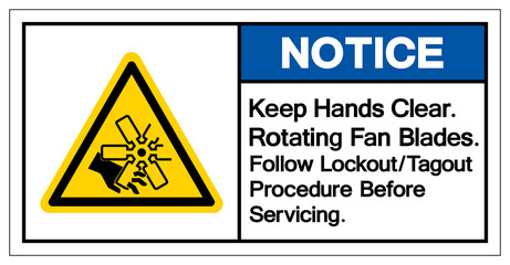 Notice Keep Hands Clear Rotating Fan Blades Follow Lockout/Tagout Procedure Before Servicing Symbol Sign, Vector Illustration, Isolate On White Background Label .EPS10