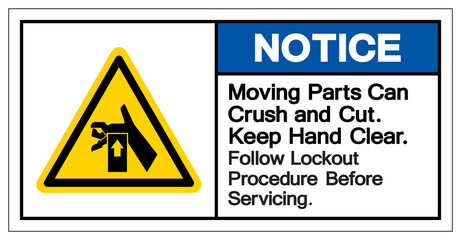 Notice Moving Part Can Crush and Cut Keep Hand Clear Follow Lockout Procedure Before Servicing Symbol Sign, Vector Illustration, Isolate On White Background Label .EPS10