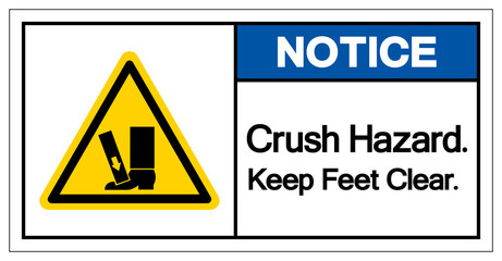 Notice Crush Hazard Keep Feet Clear Symbol Sign, Vector Illustration, Isolate On White Background Label .EPS10
