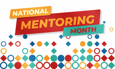Fototapeta na wymiar January is National Mentoring Month, an annual mentoring campaign nationwide dedicated to celebrating and elevating the mentoring movement. Education concept. Poster, card, banner design. 