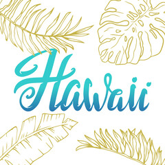 Hawaii lettering, tropical leaves on the background