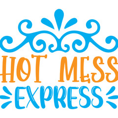 Hot Mess Express Svg