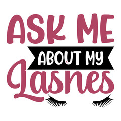 Ask Me About My Lashes Svg