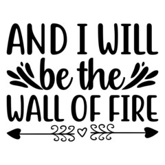 And I will be the Wall of Fire Svg