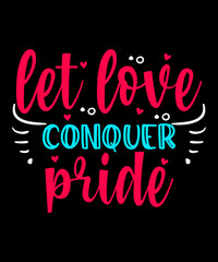 let love conquer pride Valentine T-shirt Design, Valentine SVG