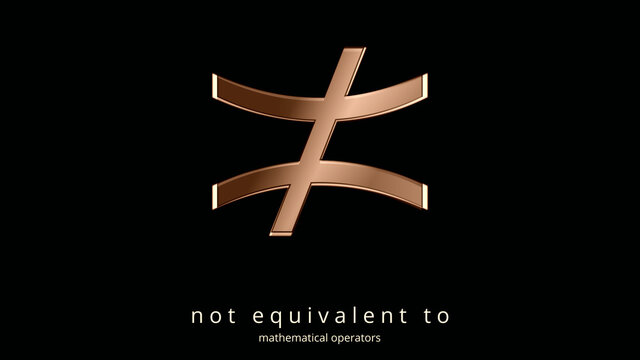 Sign, Not Equivalent To. MATHEMATICAL RELATIONAL OPERATORS. In mathematics, based on EQUALITY. Creative ILLUSTRATION. Poster of Math typographic symbol. Elegance in ocher tones. Black background.