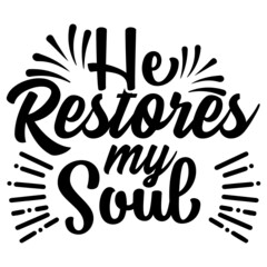 He restores my soul Svg