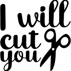 I Will Cut You Svg