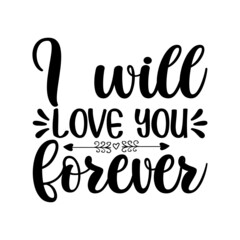 I Will Love You Forever Svg