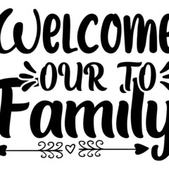 Welcome Our family Svg