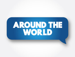 Around The World text message bubble, concept background
