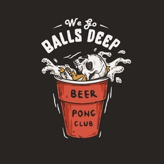 Beer pong game. T-shirt print with beer cup with skeleton skull, flying ball and foam splash. Design of alcohol sport with throw and drink. College challenge with booze