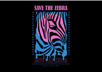 Save the zebra, zebra t shirt design, vector graphic, typographic poster or tshirts street wear and Urban style