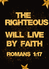 Bible Words " the Righteous will live by faith Romans 1:17 "