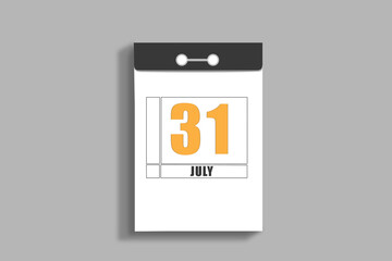 july 31. 31th day of month, calendar date.White page of tear-off calendar, on gray insulated wall. Concept of day of year, time planner, summer month