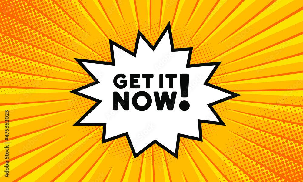 Poster get it now banner. speech bubble with get it now text. empty boom retro comic style. pop art style. 