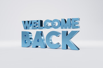 Welcome back in blue metallic capital letters. 3D illustration
