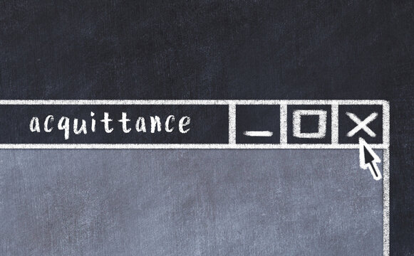 Chalk drawig of browser window with inscription acquittance