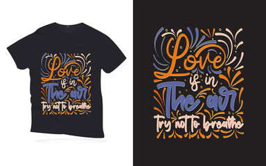 love is in the air try not to breathe. Motivational quotes lettering t-shirt design. love quotes lettering design. Hand-drawn lettering quotes design.
