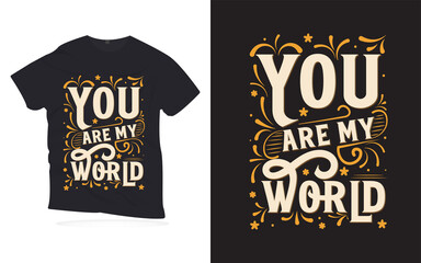 you are my world. Motivational quotes lettering t-shirt design. love quotes lettering design. Hand-drawn lettering quotes design.