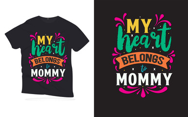 my heart belongs is mommy. Motivational quotes lettering t-shirt design. love quotes lettering design. Hand-drawn lettering quotes design.