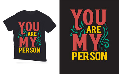 you are my person. Motivational quotes lettering t-shirt design. love quotes lettering design. Hand-drawn lettering quotes design.