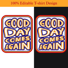 Good Day Comes Again T-shirt Design