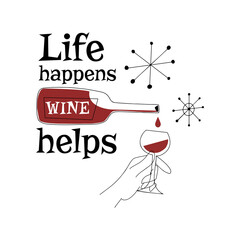 Mid century modern style poster with wine and hand holding glass, text Life happens, wine helps, isolated line vector illustration